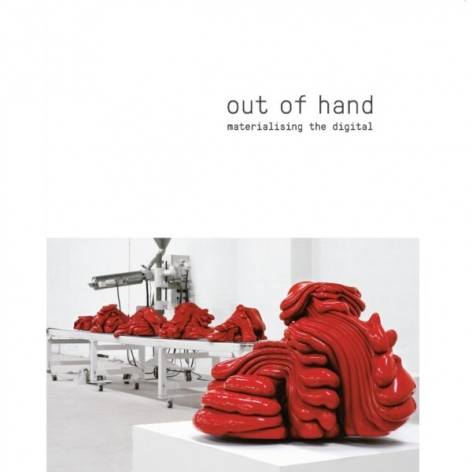 Out of Hand: Materializing the Digital